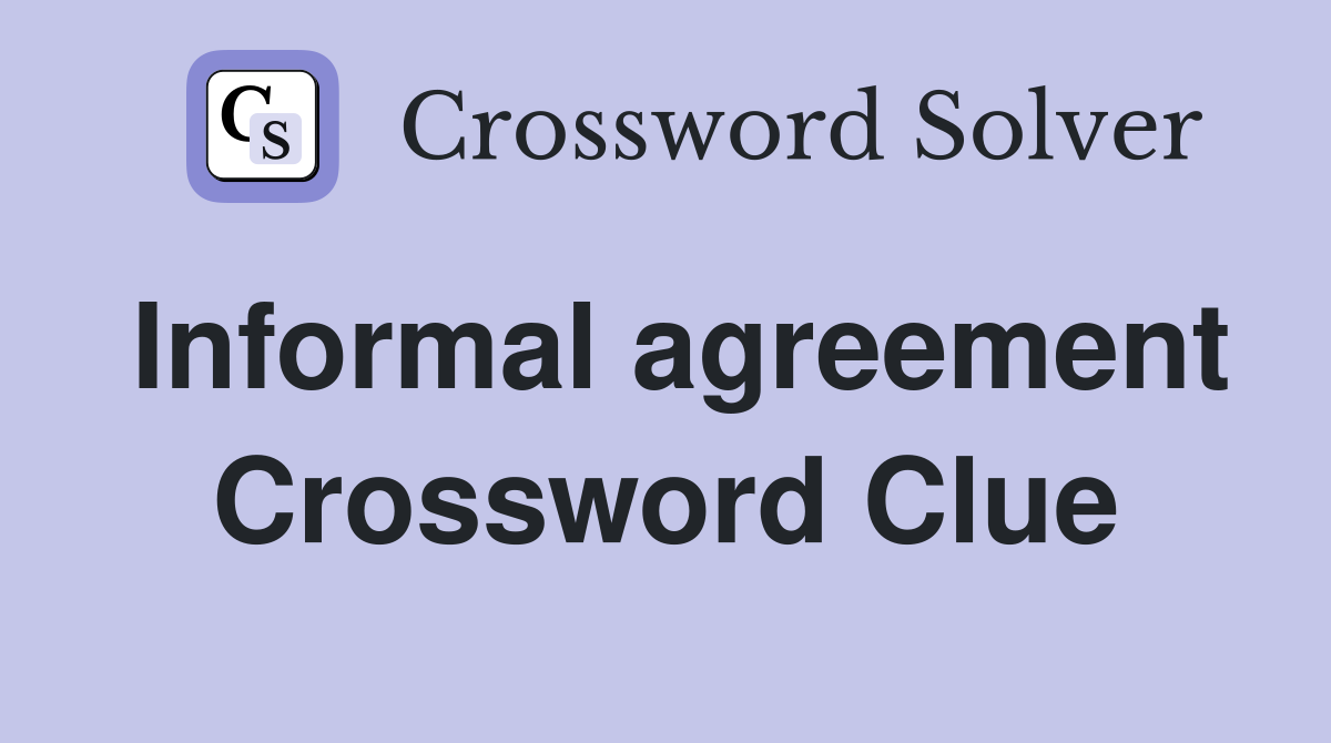Informal agreement Crossword Clue Answers Crossword Solver